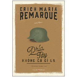 Phía Tây Không Có Gì Lạ (Tái Bản 2022) - Erich Maria Remarque [LK]