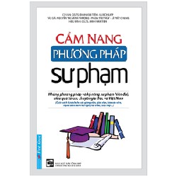 Cẩm Nang Phương Pháp Sư Phạm (Tái Bản 2022) - Nguyễn Thị Minh Phượng [LK]