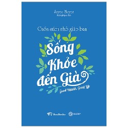 Cuốn Sách Nhỏ Giúp Bạn Sống Khỏe Đến Già - Joyce Meyer [HCM]