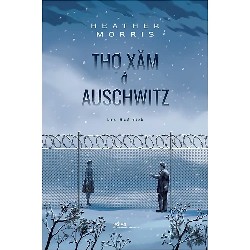Thợ Xăm Ở Auschwitz - Heather Morris [HCM]