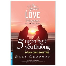 5 Ngôn Ngữ Yêu Thương Dành Cho Bạn Trẻ - Gary Chapman [LK]