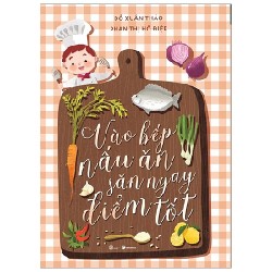Vào Bếp Nấu Ăn, Săn Ngay Điểm Tốt - Đỗ Xuân Thảo, Phan Thị Hồ Điệp [HCM]