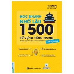 Học Nhanh Nhớ Lâu 1500 Từ Vựng Tiếng Trung Thông Dụng - The Zhishi [HCM]