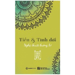 Tiền Và Tình Đời - Nghệ Thuật Buông Bỏ - Thích Nhật Từ [HCM]