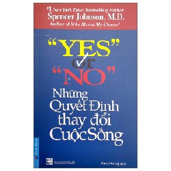 Yes Or No - Những Quyết Định Thay Đổi Cuộc Sống (Tái Bản 2022) - Spencer Johnson [LK]