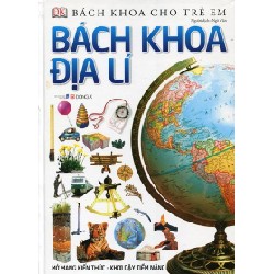 Bách Khoa Cho Trẻ Em - Bách Khoa Địa Lý - DK [LK]