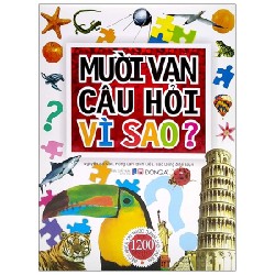 Mười Vạn Câu Hỏi Vì Sao? - Bách Khoa Tri Thức Dành Cho Trẻ Em (Bìa Cứng) (Tái Bản 2021) - Nguyễn Bá Cao, Hồng Lân, Bích Liễu, Cao Dung [LK]
