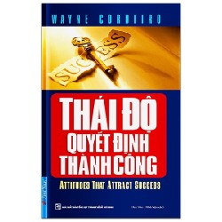 Thái Độ Quyết Định Thành Công (Tái Bản 2021) - Wayne Cordeiro [LK]