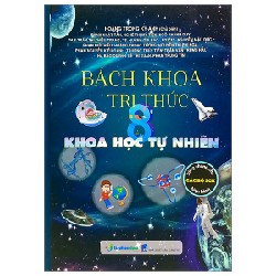 Bách Khoa Tri Thức 8 - Khoa Học Tự Nhiên (Bìa Cứng) - Hoàng Trọng Kỳ Anh [HCM]