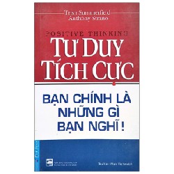 Tư Duy Tích Cực (Tái Bản 2020) - Trish Summerfield, Anthony Strano [LK]