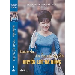 [SÁCH CŨ HCM] Madam Nhu Trần Lệ Xuân - Quyền Lực Bà Rồng (Tái Bản 2016) - Monique Brinson Demery