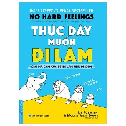 Thức Dậy Muốn Đi Làm - Liz Fosslien, Mollie West Duffy [LK]