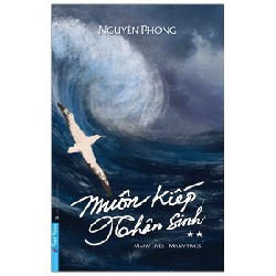 Muôn Kiếp Nhân Sinh - Tập 2 (Bìa Cứng) - Nguyên Phong [LK]