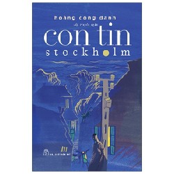 Con Tin Stockholm - Hoàng Công Danh [HCM]