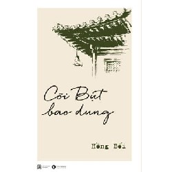 [SÁCH CŨ HCM] Cõi Bụt Bao Dung - Hồng Bối