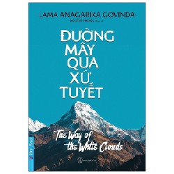 Đường Mây Qua Xứ Tuyết (Tái Bản 2021) - Anagarika Govinda, Nguyên Phong [LK]