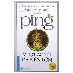 Ping - Vượt Ao Tù Ra Biển Lớn (Tái Bản 2022) - Stuart Avery Gold [LK]