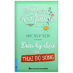 Điều Kỳ Diệu Của Thái Độ Sống (Tái Bản 2020) - Mac Anderson [LK]