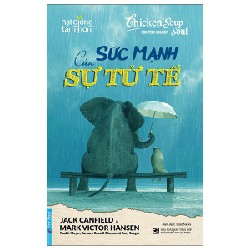 Chicken Soup For The Golden Soul - Sức Mạnh Của Sự Tử Tế (Tái Bản 2022) - Jack Canfield, Mark Victor Hansen, Paul J. Meyer, Barbara Russell [LK]