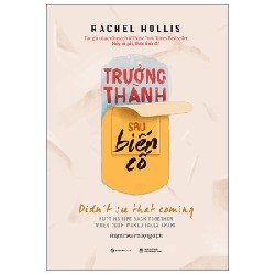 Trưởng Thành Sau Biến Cố - Rachel Hollis [HCM]