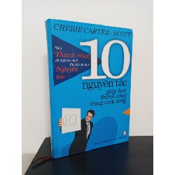 [SÁCH CŨ DL] 10 Nguyên Tắc Giúp Bạn Thành Công Trong Cuộc Sống (NXB Văn Hoá Thông Tin) (Bìa Cứng) (Tái Bản 2004) - Chérie Carter-Scott