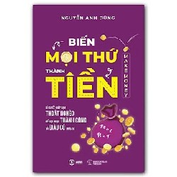 Biến Mọi Thứ Thành Tiền - Make Money - Nguyễn Anh Dũng [HCM]