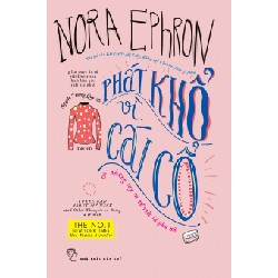 Phát Khổ Vì Cái Cổ - Nora Ephron [HCM]