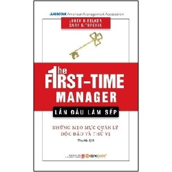 Lần Đầu Làm Sếp - Những Mẹo Mực Quản Lý Độc Đáo Và Thú Vị (Tái Bản 2018) - Loren B. Belker, Gary S. Topchik
