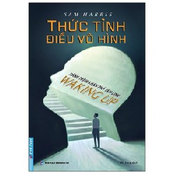 Thức Tỉnh Điều Vô Hình - Hành Trình Khám Phá Tâm Linh - Sam Harris [LK]