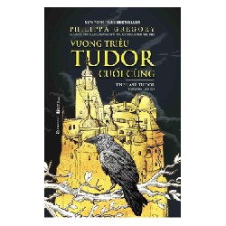 Vương Triều Tudor Cuối Cùng - Philippa Gregory [HCM]