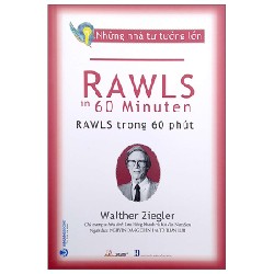 Những Nhà Tư Tưởng Lớn - Rawls Trong 60 Phút - Walther Ziegler [HCM]