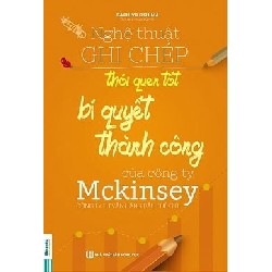 Nghệ Thuật Ghi Chép Thói Quen Tốt - Bí Quyết Thành Công Của Công Ty Mckinsey Công Ty Tư Vấn Hàng Đầu Thế Giới - Sachiyo Oshima [HCM]