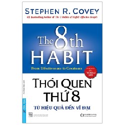Thói Quen Thứ 8 - Từ Hiệu Quả Đến Vĩ Đại (Bìa Cứng) (Tái Bản 2020) - Stephen R. Covey [LK]