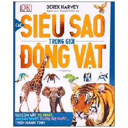 Các Siêu Sao Trong Giới Động Vật (Bìa Cứng) - Derek Harvey [LK]