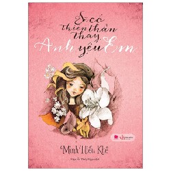 [SÁCH CŨ HCM] Sẽ Có Thiên Thần Thay Anh Yêu Em (Tái Bản 2019) - Minh Hiểu Khê