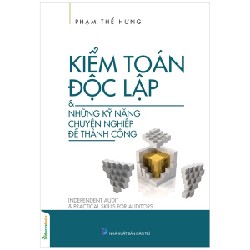 Kiểm Toán Độc Lập & Những Kỹ Năng Chuyên Nghiệp Để Thành Công - Phạm Thế Hưng [HCM]
