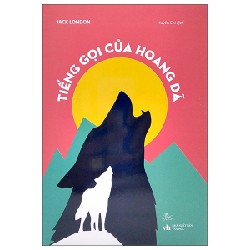 Tiếng Gọi Của Hoang Dã (Bìa Cứng) - Jack London [HCM]