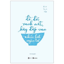 Để Đời Xanh Mát, Hãy Đắp Vun Chiếc Bát Ngôn Từ - Kim Yun Na [HCM]