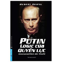 Putin - Logic Của Quyền Lực (Tái Bản 2020) - Hubert Seipel [LK]