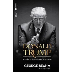 [SÁCH CŨ HCM] Donald Trump - Trò Lố Truyền Thông Hay Bộ Óc Vĩ Đại - George Beahm