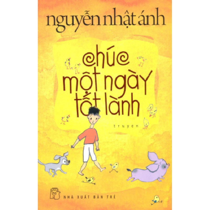 [SÁCH CŨ HCM] Chúc Một Ngày Tốt Lành (Tái Bản 2017) - Nguyễn Nhật Ánh 1264