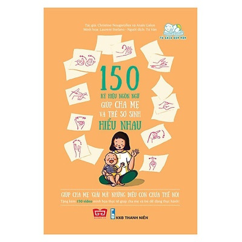 150 Ký Hiệu Ngôn Ngữ Giúp Cha Mẹ Và Trẻ Sơ Sinh Hiểu Nhau - Christine Nougarolles, Anaïs Galon [HCM] 734