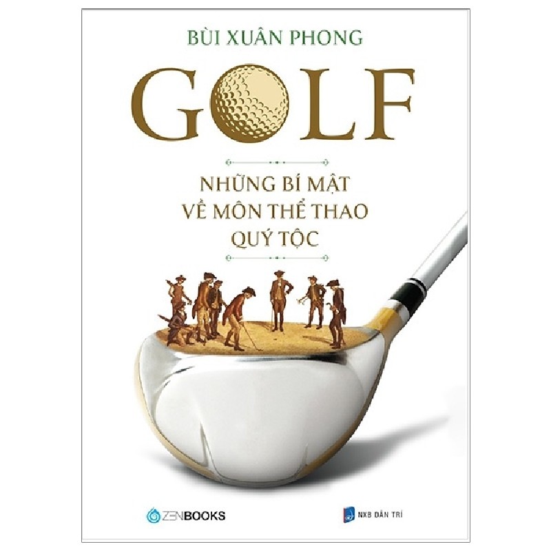 GOLF – Những bí mật về môn thể thao quý tộc - Bùi Xuân Phong [HCM] 1970