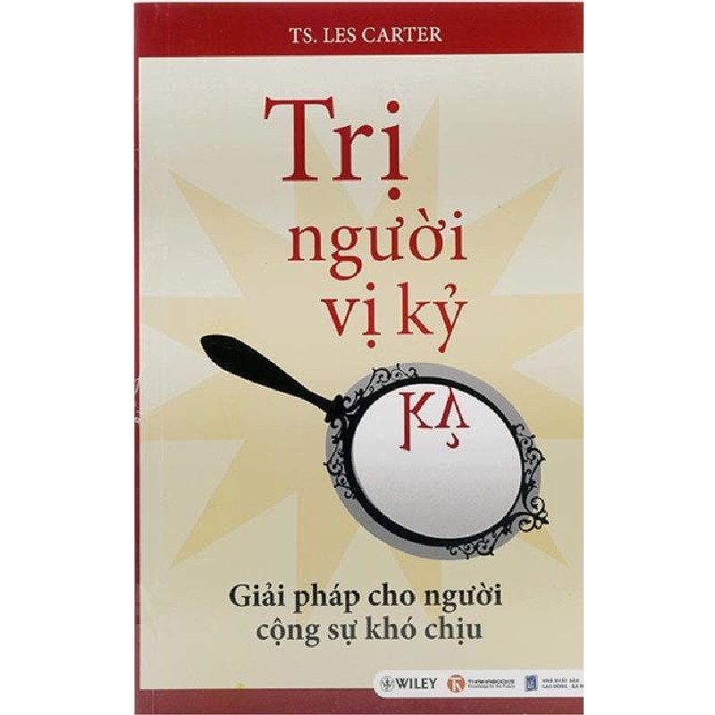 [SÁCH CŨ HCM] Trị Người Vị Kỷ - Giải Pháp Cho Người Cộng Sự Khó Chịu - TS. Les Carter 1425
