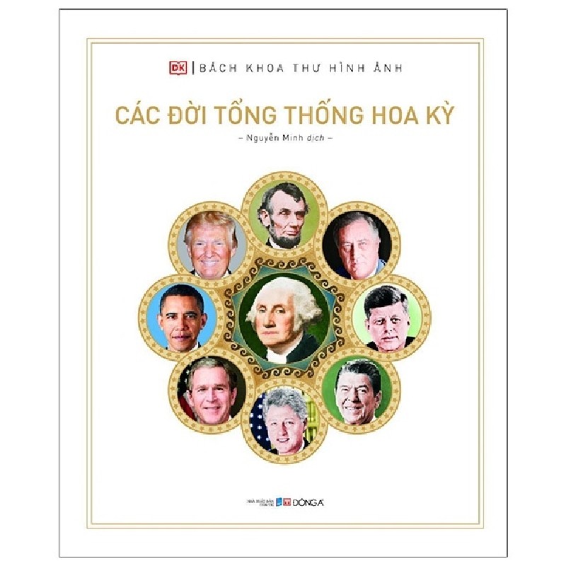 Bách Khoa Thư Hình Ảnh: Các Đời Tổng Thống Hoa Kỳ (Bìa Cứng) - DK [LK] 897