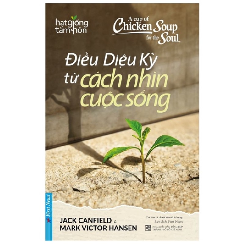 A Cup Of Chicken Soup For The Soul - Điều Diệu Kỳ Từ Cách Nhìn Cuộc Sống - Jack Canfield, Mark Victor Hansen [HCM] 1255