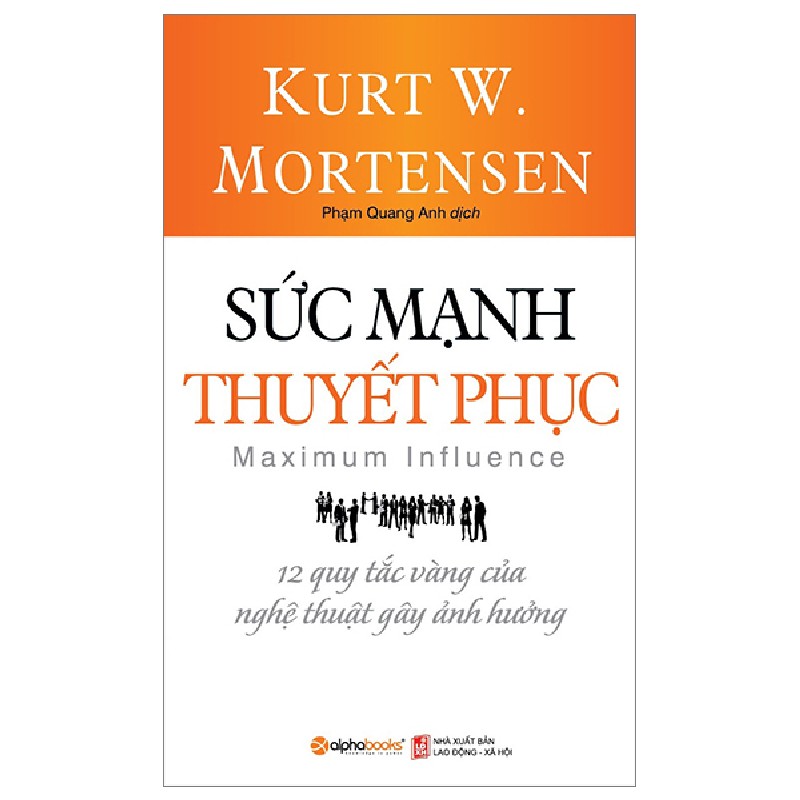 Sức Mạnh Thuyết Phục (Tái Bản 2023) - Kurt W. Mortensen [HCM] 1319