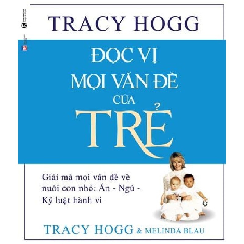 [SÁCH CŨ HCM] Đọc Vị Mọi Vấn Đề Của Trẻ (Tái Bản 2018) - Tracy Hogg, Melinda Blau 1427