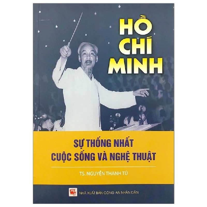 Hồ Chí Minh - Sự Thống Nhất Cuộc Sống Và Nghệ Thuật - TS Nguyễn Thanh Tú 1625
