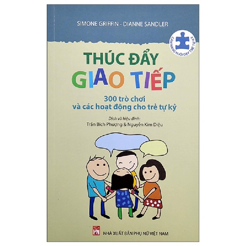 Thúc Đẩy Giao Tiếp - 300 Trò Chơi Và Các Hoạt Động Cho Trẻ Tự Kỷ (2022) - Simone Griffin, Dianne Sandler [HCM] 2167